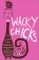  Wacky Chicks: Life Lessons From Fearlessly Inappropriate And Fabulously Eccentric Women