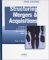  Structuring Mergers & Acquisitions: A Guide to Creating Shareholder Value