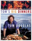 Tom's Big Dinners : Big-Time Home Cooking for Family and Friends [Click for larger image]