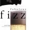 Fabulous Fizz : Choosing Champagne and Spakling Wine for Every Occasion cover