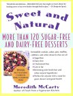 Sweet and Natural : More Than 120 Sugar-Free and Dairy-Free Desserts [Click for larger image]