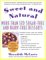 Sweet and Natural : More Than 120 Sugar-Free and Dairy-Free Desserts cover