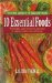 10 Essential Foods : A Sensible, Good-Humored Approach to Vitality, Health and Well-Being cover