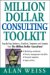 Million Dollar Consulting Toolkit : Step-by-Step Guidance, Checklists, Templates And Samples from the Million Dollar Consultant cover
