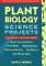 Plant Biology Science Projects cover