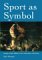 Sport As Symbol : Images of the Athlete in Art, Literature and Song cover