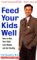  Feed Your Kids Well: How to Help Your Child Lose Weight and Get Healthy