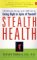 Stealth Health : How to Sneak Nutrition Painlessly into Your Diet cover