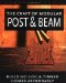 The Craft of Modular Post & Beam : Building Log & Timber Homes Affordably cover
