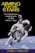 Aiming for the Stars : The Dreamers and Doers of the Space Age cover