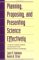 Planning, Proposing and Presenting Science Effectively : A Guide for Graduate Students and Researchers in the Behavioral Sciences and Biology cover