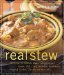 Real Stew : 300 Recipes for Authentic Home-Cooked Cassoulet, Gumbo, Chili, Curry, Minestrone, Bouillabaisse, Stroganoff, Goulash, Chowder, and Much More cover