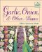Garlic, Onion, & Other Alliums : How to Grow and Use XX Great Plants cover