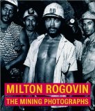 Milton Rogovin : The Mining Photographs [Click for larger image]