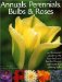 Annuals, Perennials, Bulbs & Roses : An Illustrated Guide To The Best Bed and Border Flowers cover