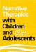 Narrative Therapies With Children and Adolescents cover