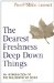 The Dearest Freshness Deep Down Things : An Introduction to the Philosophy of Being cover