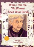 When I Am an Old Woman I Shall Wear Purple [Click for larger image]