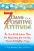 7 Days to a Positive Attitude : A One-Week Game Plan for Beginning the Journey toward Brighter Days cover