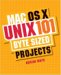 MAC OS X Unix 101 : 101 Byte-sized Projects cover