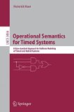 Operational Semantics for Timed Systems : A Non-standard Approach to Uniform Modeling of Timed And Hybrid Systems [Click for larger image]