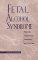 Fetal Alcohol Syndrome : Diagnosis, Epidemiology, Prevention, and Treatment cover