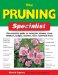 The Pruning Specialist : The Essential Guide to Caring for Shrubs, Trees, Climbers, Hedges, Conifers, Roses and Fruit Trees cover