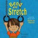 Bend and Stretch : Learning About Your Bones and Muscles cover