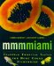 Mmmmiami : Tempting Tropical Tastes for Home Cooks Everywhere cover