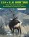 Elk and Elk Hunting : Your Practical Guide to Fundamentals and Fine Points cover