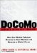 Docomo : Japan's Wireless Tsunami  How One Mobile Telecom Created a New Market and Became a Global Force cover