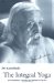 The Integral Yoga : Sri Aurobindo's Teaching and Method of Practice cover
