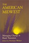 The American Midwest : Managing Change in Rural Transition [Click for larger image]