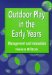 Outdoor Play in the Early Years : Management and Innovation cover