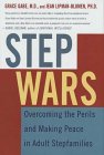Step Wars : Overcoming the Perils and Making Peace in Adult Stepfamilies [Click for larger image]