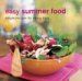 Easy Summer Food : Simple Recipes For Sunny Days cover