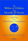 The Welfare of Children With Mentally Ill Parents : Learning from Inter-Country Comparisons [Click for larger image]