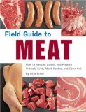 Field Guide To Meat : How To Identify, Select, and Prepare Virtually Every Meat, Poultry, and Game Cut [Click for larger image]