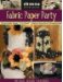 Fabric Paper Party : 69 Easy-to-make Projects, 5 Fun Themes, Invitations, Favors, Decor & Scrapbook Pages cover