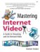 Mastering Internet Video : A Guide To Streaming And On-Demand Video cover