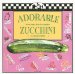 Adorable Zucchini-More Majic Than the Pumpkin : (Courgettes) cover
