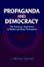 Propaganda And Democracy : The American Experience of Media And Mass Persuasion cover