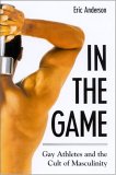 In The Game : Gay Athletes And The Cult Of Masculinity [Click for larger image]