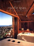 Pacific Spas : Luxury Getaways on the West Coast [Click for larger image]