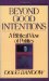 Beyond Good Intentions : A Biblical View of Politics cover
