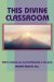 This Divine Classroom : Earth School And The Psychology Of The Soul cover