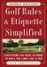 Golf Rules & Etiquette Simplified : What You Need to Know to Walk the Links Like a Pro cover