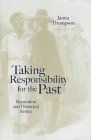 Taking Responsibility for the Past : Reparation and Historical Injustice [Click for larger image]