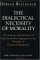 The Dialectical Necessity of Morality : An Analysis and Defense of Alan Gewirth's Argument to the Principle of Generic Consistency cover