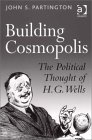 Building Cosmopolis : The Political Thought of H.G. Wells [Click for larger image]